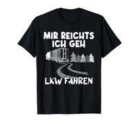 Mir Reichts Ich Geh LKW Fahren Lastwagen Camiseta