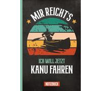MIR REICHT'S ICH WILL JETZT KANU FAHREN: Kanufahrer Notizbuch A5 kariert lustiges Geschenk für Kajakfahrer Ruderer und Kanuten das Notizheft für Sportler im Wassersport dem Kajak Sport mit Canadier
