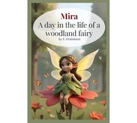 Mira - A Day in the Life of a Woodland Fairy: A magical rhyming picture book about kindness, friendship, and the wonders of nature (Mira the Woodland Fairy)