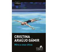 Mira a esa chica: XVIII Premio Tusquets Editores de Novela 2022 (MAXI)