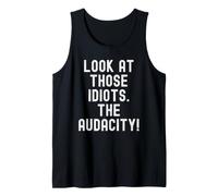 mira a Esos Idiotas la audacia Humor Sarcástico Camiseta sin Mangas