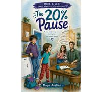 Mira and the 20% Pause: A Mira & Leo Story About Big Feelings, Hurtful Words, and Small Repairs (Mira & Leo: Small Moments, Big Feelings)