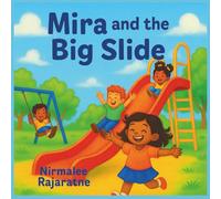 Mira and the Big Slide: A Story About Bravery and Friendship Ages 2-5