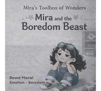 Mira and the Boredom Beast: A Curious Adventure About Turning Boredom into Creativity and Big Ideas (Mira's Toolbox of Wonders)