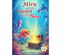 Mira and the Heart of the Sea: An Underwater Adventure About Courage, Friendship, and Magic