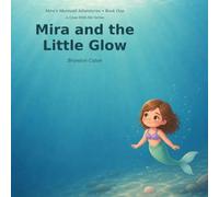 Mira and the Little Glow: 1 (Mira’s Mermaid Adventures)