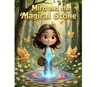 Mira and the Magical Stone: A Curious Girl, a Glowing Stone & an Enchanted Forest Adventure
