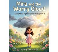 Mira and the Worry Cloud: A Story About Big Feelings, Worry, Anxiety, and Emotional Resilience for Kids Ages 4-8
