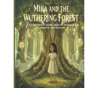 Mira and the Wuthering Forest: A Children's Story About Courage, Curiosity, and Nature