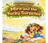 Mira and the Yucky Surprise: A Rhyming Social-Emotional Story About Understanding Disgust, Building Healthy Habits, and Growing Emotional Intelligence (Mira's Toolbox of Wonders)