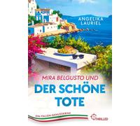 Mira Belgusto und der schöne Tote: Ein Italien-Genusskrimi