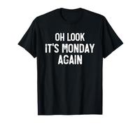 Mira, es lunes de nuevo, divertido sarcástico, broma del lunes Camiseta