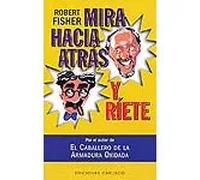 Mira hacia atrás y ríete | Robert Fisher