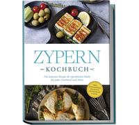 Mira Ioannou Zypern Kochbuch: Die leckersten Rezepte der zypriotis (Tapa blanda)