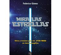 Mira Las Estrellas: Ideas Y Recursos Para Ver Star Wars En Clave Evang
