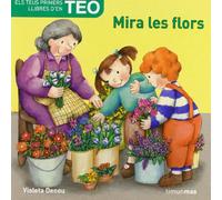 Mira les flors, Teo (Els teus primers llibres d'en Teo)