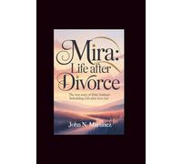 Mira: Life After Divorce: The true story of Bilal Siddiqui: Rebuilding Life After Love Lost