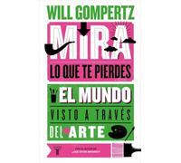 Mira lo que te pierdes: El mundo visto a través del arte (Pensamiento)