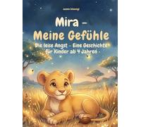 Mira - Meine Gefühle: Die leise Angst - Eine Geschichte für Kinder ab 4 Jahren