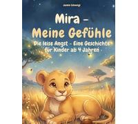 Mira - Meine Gefühle: Die leise Angst - Eine Geschichte für Kinder ab 4 Jahren