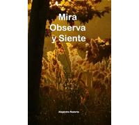 Mira Observa y Siente.