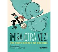 ¡Mira otra vez!. Una nueva mirada a los opuestos (El libro Océano de .......)