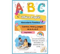 ¡Mira Papá! Abecedario Fonético: Cuentos, rimas, y juegos de la A a la Z