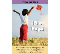 ¡Mira papá! Quinto año de vida: Guía para el desarrollo de competencias para la lectura y la escritura como herramientas esenciales del crecimiento humano