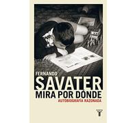 Mira por dónde: Autobiografía razonada (Biografías)