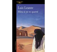 Mira si yo te querré (Premio Alfaguara de novela 2007) (Hispánica)