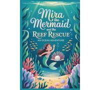 Mira the Mermaid and the Reef Rescue: An Ocean Adventure