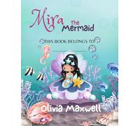 Mira The Mermaid: The Perfect Mermaid Storybook for Curious Little Readers (Play & Learn with Olivia Maxwell)