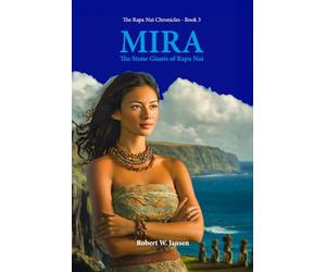 MIRA: The Stone Giants of Rapa Nui (The Rapa Nui Chronicles)