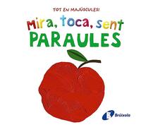 Mira, toca, sent. Paraules (Catalá - A PARTIR DE 0 ANYS - LLIBRES AMB TEXTURES)