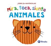 Mira, toca, siente. Animales (Castellano - A PARTIR DE 0 AÑOS - LIBROS CON TEXTURAS)
