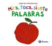 Mira, toca, siente. Palabras (Castellano - A PARTIR DE 0 AÑOS - LIBROS CON TEXTURAS)