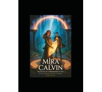 Mira und Calvin - Hüter des verborgenen Lichts: Ein Tor, vier Artefakte und die Kraft des Herzens