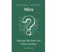 Mira und die Karte der leisen Zeichen: Ein Kinderbuch ab 10 Jahren über Autismus, Empathie und den Mut, die Welt auf eigene Weise zu verstehen (Gefühlskompass - Große Geschichten für kleine Helden)