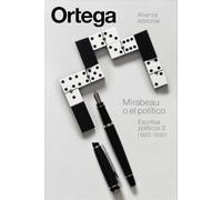 Mirabeau o el político: Escritos políticos II (1920-1930) (El libro de bolsillo - Bibliotecas de autor - Biblioteca Ortega y Gasset)