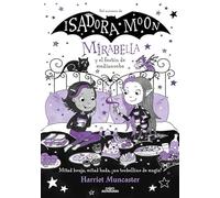 Mirabella 10 - Mirabella y el festín de medianoche: ¡Un libro mágico del universo de Isadora Moon con purpurina en la cubierta! (Harriet Muncaster)