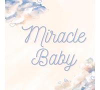 Miracle Baby: A story of love, hope, and science.