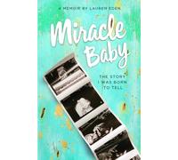 Miracle Baby: The Story I Was Born to Tell: A Journey of Rescue, Redemption, and Calling