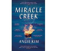 Miracle Creek (A 'Most Anticipated' Book Of 2019): Winner of the 2020 Edgar Award for best first novel