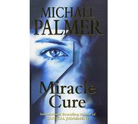Miracle Cure: a heart-poundingly tense and dramatic medical thriller that will get your pulse racing…