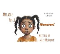Miracle Has a Monster - Education Edition: Understanding Our Children's Mental Health