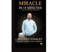 Miracle In 15 Minutes: Awaken The Subconscious Secrets Within