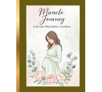 Miracle Journey: A 90 Days Pregnancy Journal