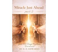 Miracle Just Ahead: Part 2: A 100-Day Prophetic Devotional Journey (Miracle Just Ahead: 100 Prophetic Devotional)