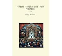Miracle Mongers and Their Methods (Classic Books)