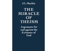 MIRACLE OF THEISM P: Arguments For and Against the Existence of God